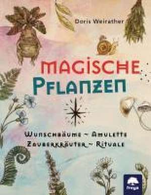 Magische Pflanzen de Doris Weirather