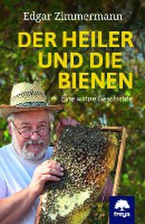 Der Heiler und die Bienen de Edgar Zimmermann