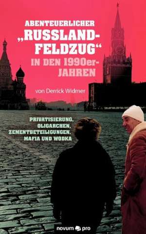 Abenteuerlicher Russland-Feldzug in Den 1990er-Jahren: 08 ..... Und Sie Dreht Sich Weiter de Derrick Widmer