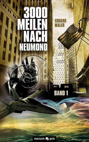 3000 Meilen nach Neumond Band 1 de Eduard Maler