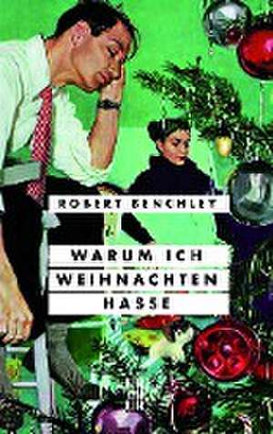 Warum ich Weihnachten hasse de Robert Benchley