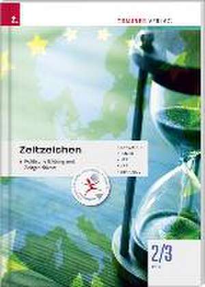 Für HAS-Schulversuchsschulen: Zeitzeichen - Politische Bildung und Zeitgeschichte 2/3 HAS de Heinz Franzmair