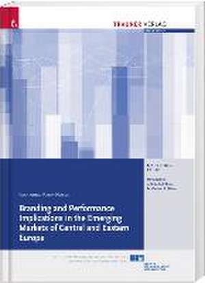 Branding and Performance Implications in the Emerging Markets of Central and Eastern Europe de Katharina Hofer