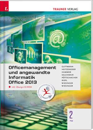 Für FW-Schulversuchsschulen: Officemanagement und angewandte Informatik 2 FW Office 2013 inkl. Übungs-CD-ROM de Doris Guttmann