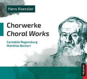 Hans Koessler Chorwerke/Choral Works - CD de Hans Koessler