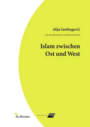 Islam zwischen Ost und West de Alija Izetbegovic