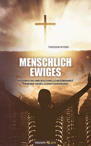 Menschlich Ewiges de Theodor Wyder