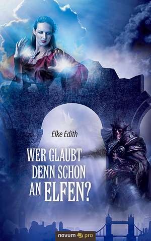 Wer Glaubt Denn Schon an Elfen?: 40 Jahre Auf Der Flucht VOR Dem Leben de Elke Edith