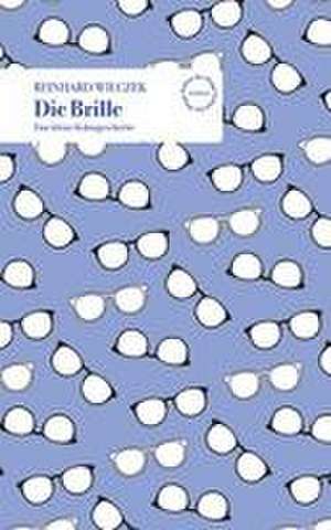 Die Brille de Reinhard Wilczek