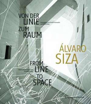 Álvaro Siza: Von der Linie zum Raum / From Line to Space de Rudolf Finsterwalder