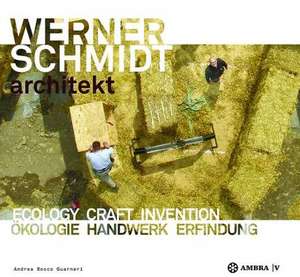 WERNER SCHMIDT architekt – Ecology Craft Invention / Ökologie Handwerk Erfindung de Andrea Bocco Guarneri