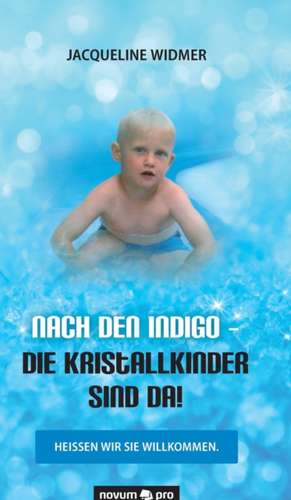 Nach Den Indigo - Die Kristallkinder Sind Da!: En de Jacqueline Widmer