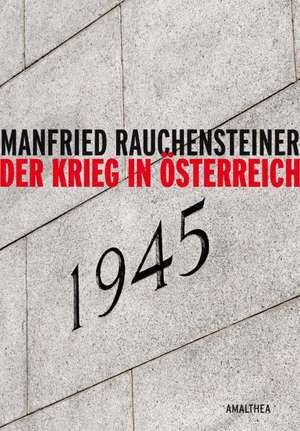 Der Krieg in Österreich 1945 de Manfried Rauchensteiner