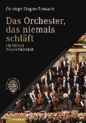 Das Orchester, das niemals schläft de Christoph Wagner-Trenkwitz