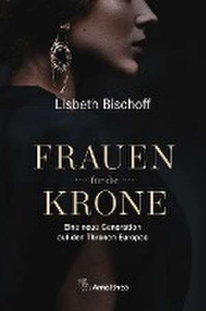 Frauen für die Krone de Lisbeth Bischoff