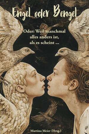 Engel oder Bengel - Oder: Weil manchmal alles anders ist, als es scheint ... de Martina Meier