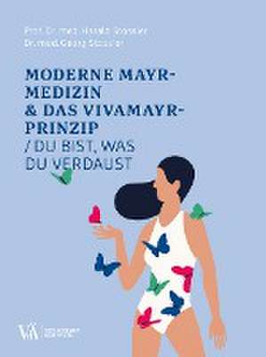 Moderne F.X.-Mayr-Medizin & das VIVAMAYR-Prinzip de Harald Stossier