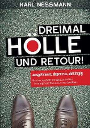 Dreimal Hölle und retour de Karl Nessmann