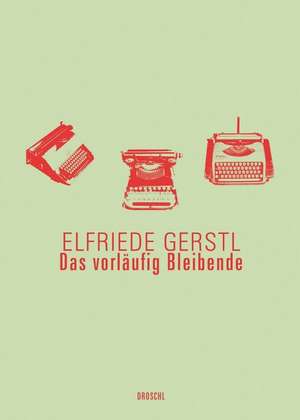 Das vorläufig Bleibende de Elfriede Gerstl