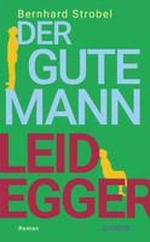 Der gute Mann Leidegger de Bernhard Strobel