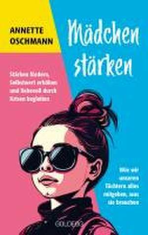 Mädchen stärken - BESTSELLER BÖRSENBLATT 2024 de Annette Oschmann