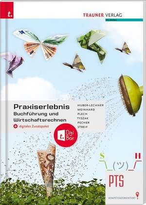 Praxiserlebnis - Buchführung und Wirtschaftsrechnen PTS + digitales Zusatzpaket de Alexandra Huber-Lechner