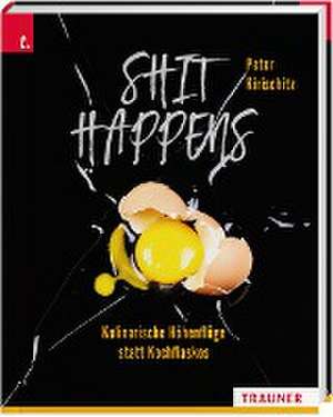 Shit Happens de Peter Kirischitz