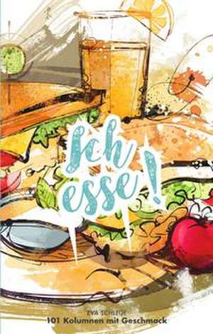 Ich esse! de Eva Schlegl