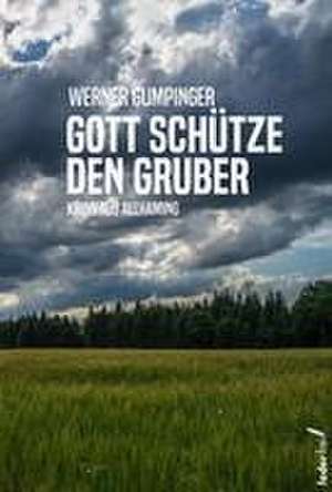 Gott schütze den Gruber de Werner Gumpinger