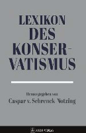 Lexikon des Konservatismus de Caspar von Schrenck-Notzing