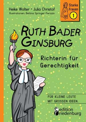 Ruth Bader Ginsburg - Richterin für Gerechtigkeit de Heike Wolter