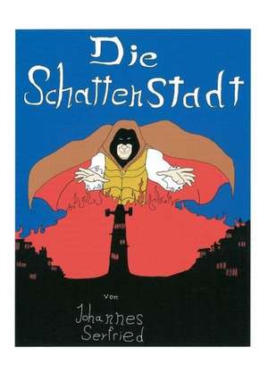 Die Schattenstadt de Johannes Seyfried