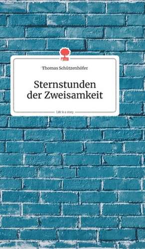 Sternstunden der Zweisamkeit. Life is a Story - story.one de Thomas Schützenhöfer