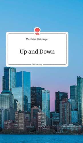 Up and Down. Life is a Story - story.one de Matthias Steininger