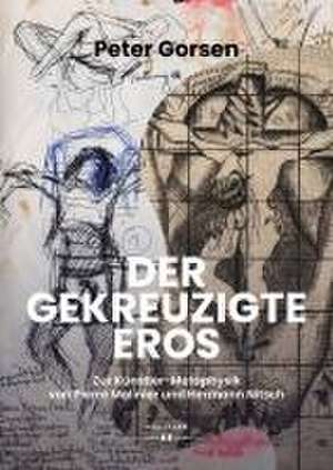 Der gekreuzigte Eros de Peter Gorsen