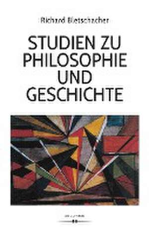 Studien zu Philosophie und Geschichte de Richard Bletschacher