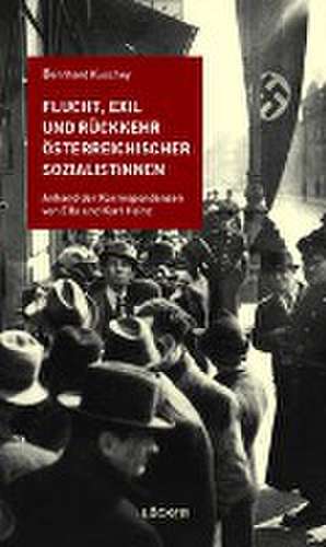 Flucht, Exil und Rückkehr österreichischer SozialistInnen de Bernhard Kuschey