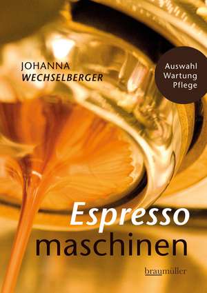 Espressomaschinen richtig bedienen de Johanna Wechselberger