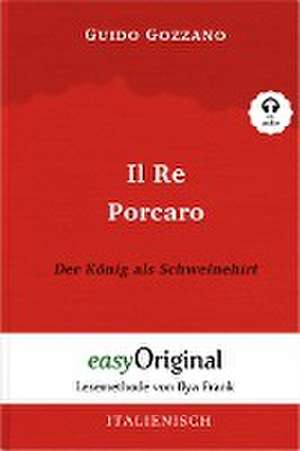 Il Re Porcaro / Der König als Schweinehirt (Buch + Audio-CD) - Lesemethode von Ilya Frank - Zweisprachige Ausgabe Italienisch-Deutsch de Guido Gozzano