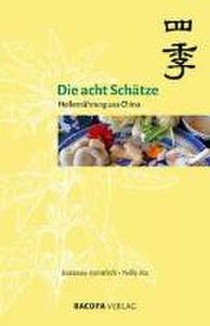 Die acht Schätze - Heilernährung aus China de Susanne Hornfeck