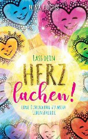 Lass dein Herz lachen de Nina Fuchs