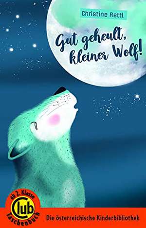 Gut geheult, kleiner Wolf de Christine Rettl