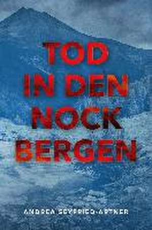 TOD IN DEN NOCKBERGEN de Andrea Seyfried-Artner