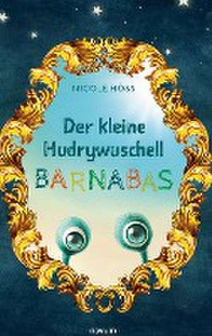 Der kleine Hudrywuschell Barnabas de Nicole Höss