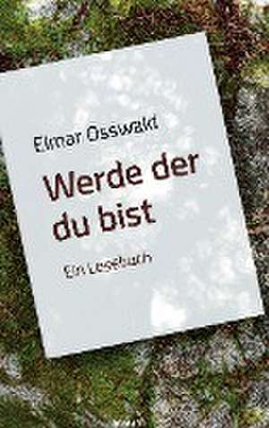 Elmar Osswald - Werde der du bist de Elmar Osswald