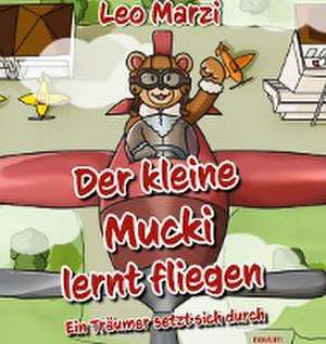 Der kleine Mucki lernt fliegen de Leo Marzi