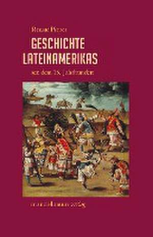 Geschichte Lateinamerikas seit dem 15. Jahrhundert de Renate Pieper