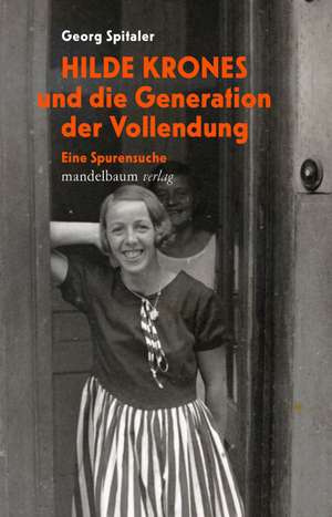 Hilde Krones und die Generation der Vollendung de Georg Spitaler