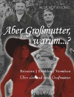 Aber Großmutter, warum...? de Auguste Reichel