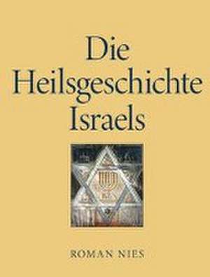 Die Heilsgeschichte Israels de Roman Nies